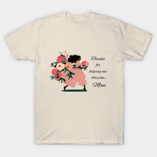 Thanks for helping me blossom, Mom, woman with pink peonies T-Shirt